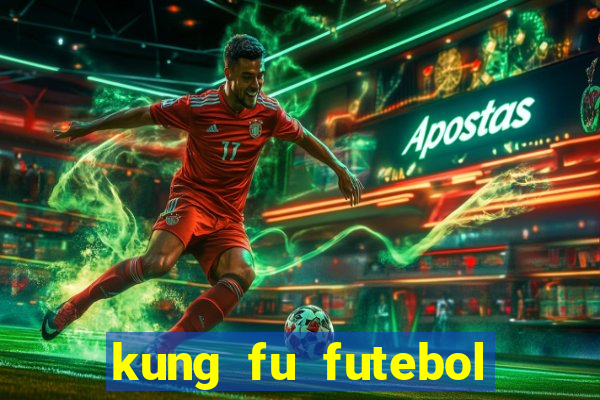 kung fu futebol clube dublado online